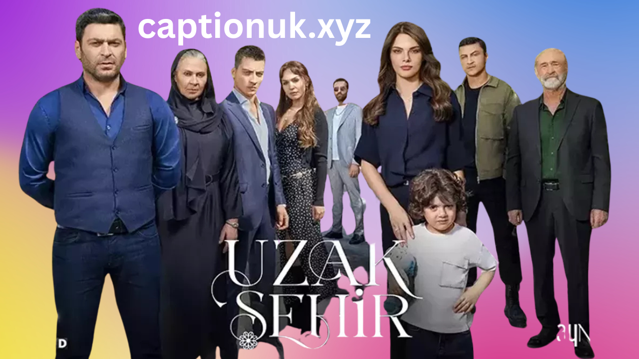 Uzak Şehir Series Review and Episode Guide