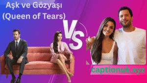 Aşk ve Gözyaşı (Queen of Tears)