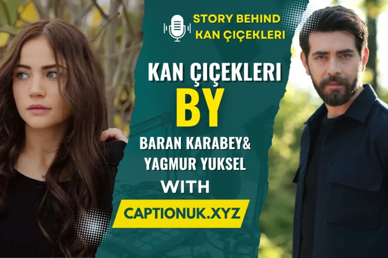 Inside Kan Çiçekleri: The Truth About Baran and Yağmur’s Relationship