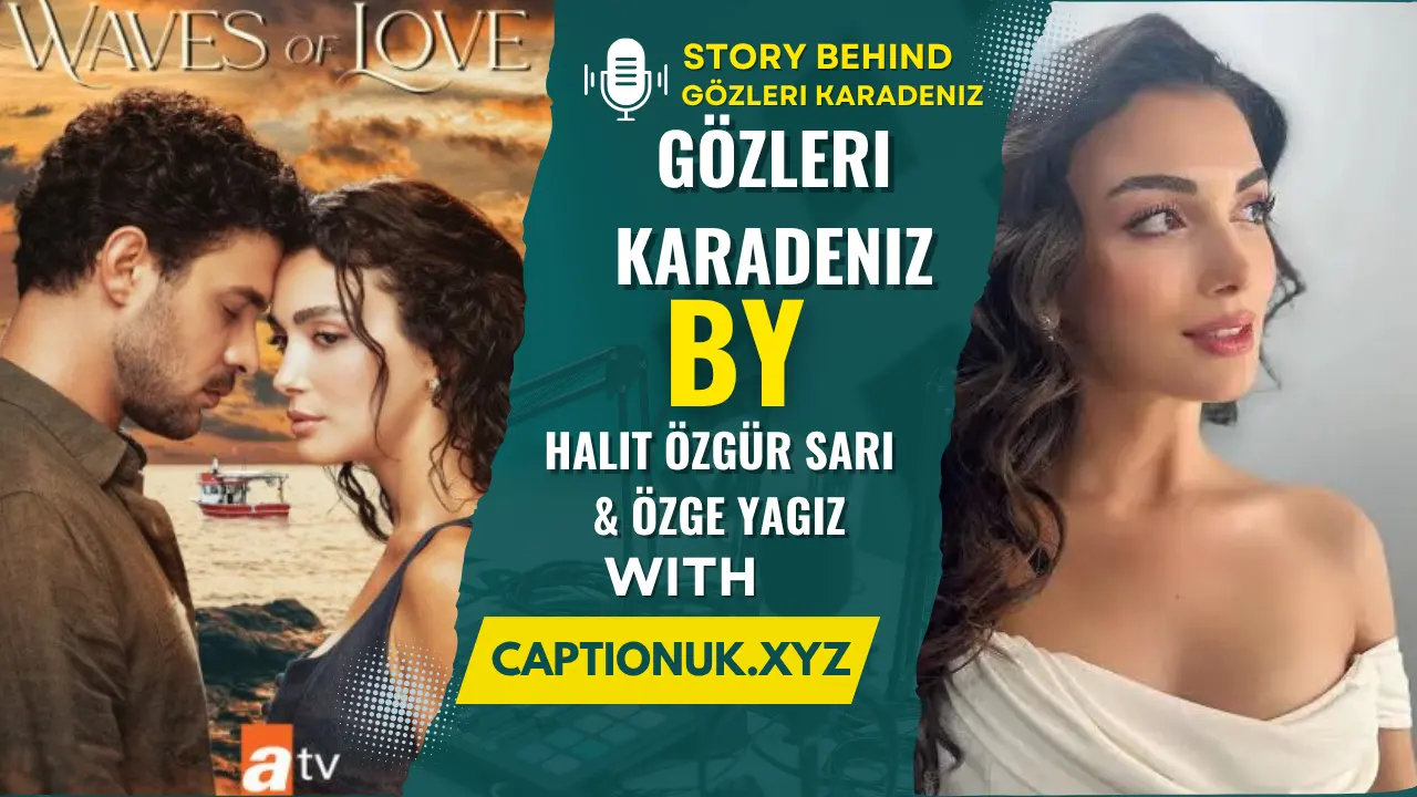 Gözleri KaraDeniz (Waves of Love): Cast, Storyline, and Release Details