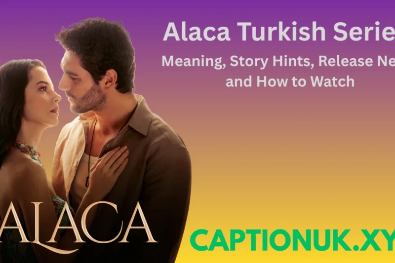 Alaca Turkish Series: Meaning, Story Hints, Release News, and How to Watch