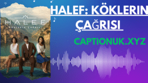 Halef: Köklerin Çağrısı  A Turkish Series Rooted in Emotion