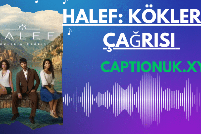 Halef: Köklerin Çağrısı – A Turkish Series Rooted in Emotion