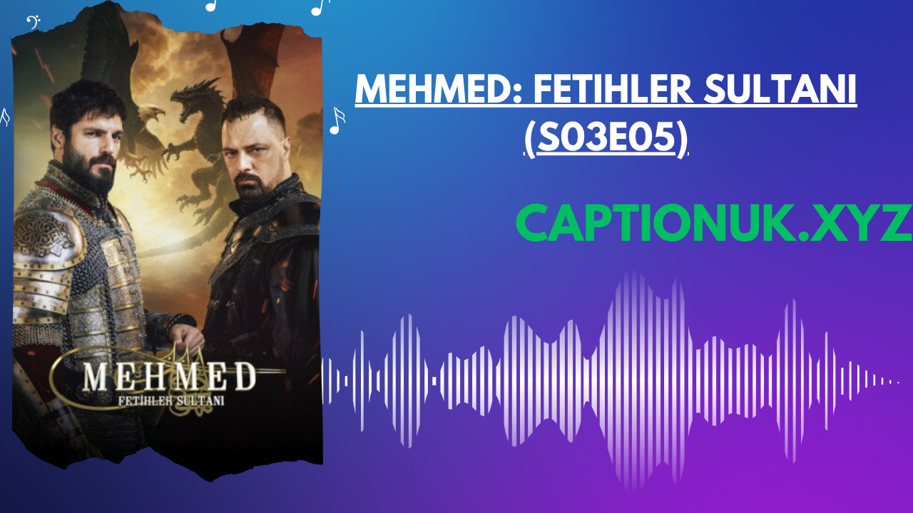 Mehmed: Fetihler Sultanı (S03E05)