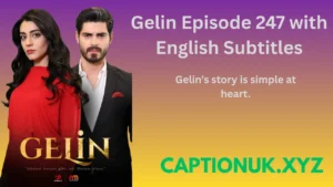 Gelin Episode 247 with English Subtitles