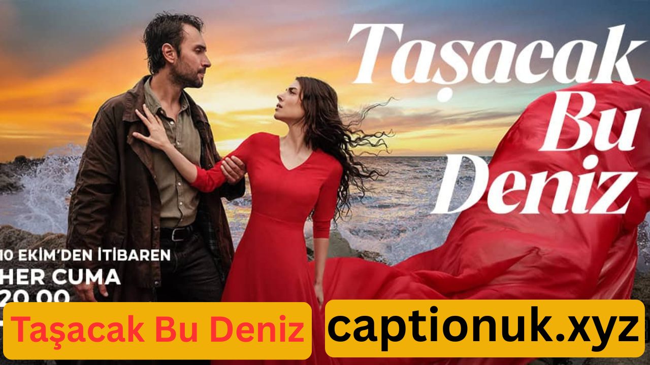 Taşacak Bu Deniz Turkish Series Review: Love, Secrets, and Drama