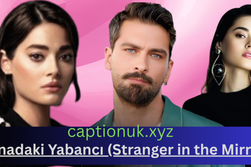 Aynadaki Yabancı Series Review – The Turkish Drama You Must Watch