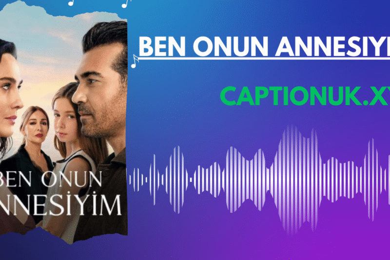 Ben Onun Annesiyim: The Emotional Turkish Drama That Touched Millions