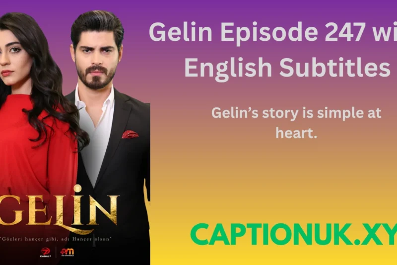Gelin Episode 247 with English Subtitles