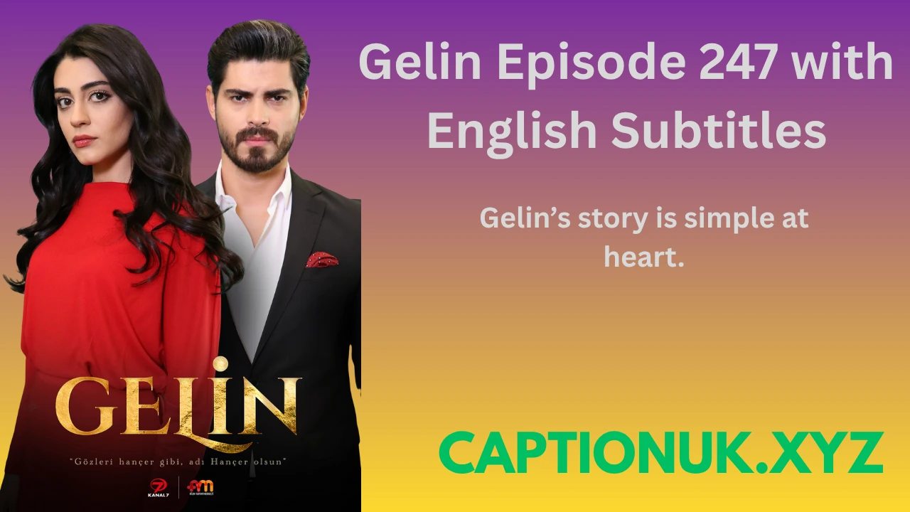 Gelin Episode 247 with English Subtitles